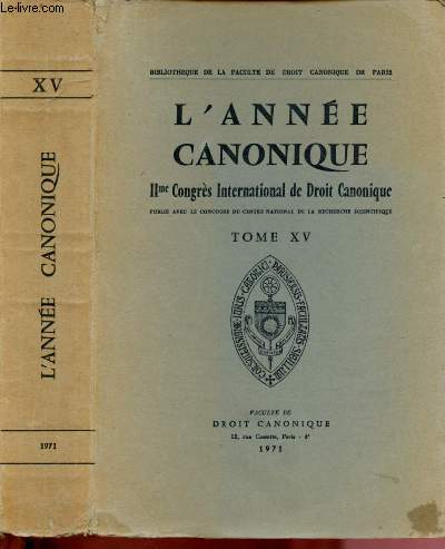 L'ANNEE CANONIQUE - IIme CONGRES INTERNATIONAL DE DROIT CANONIQUE - TOME XV - 1 VOLUME (BIBLIOTHEQUE DE LA FACULTE DE DROIT CANONIQUE DE PARIS) : O en est la dissolution du mariage chrtien dans l'Eglise d'aujourd'hui ?, tat de la question -etc