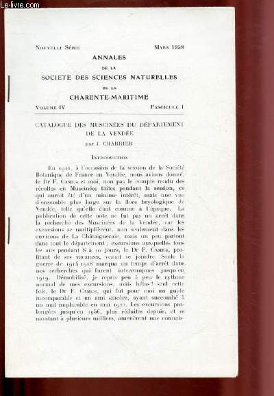 NOUVELLE SERIE - MARS 1958 - ANNALES DE LA SOCIETE DES SCIENCES NATURELLES DE LA CHARENTE-MARITIME - VOLUME IV - FASCICULE I : Catalogue des muscines du dpartement de la vende, par J. Charrier
