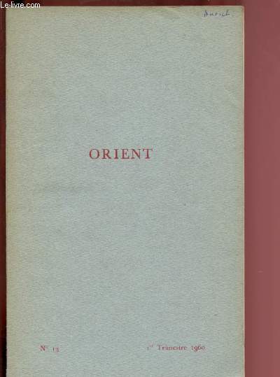 ORIENT - N13 - 1ER TRIM 60 : Les Etats arabes et la Paslestine, par Marcel Colombe / Posie et potes soudanais, par Ahmad Abou Saad / Appel du parti communiste syrien au peuple de Syrie, etc