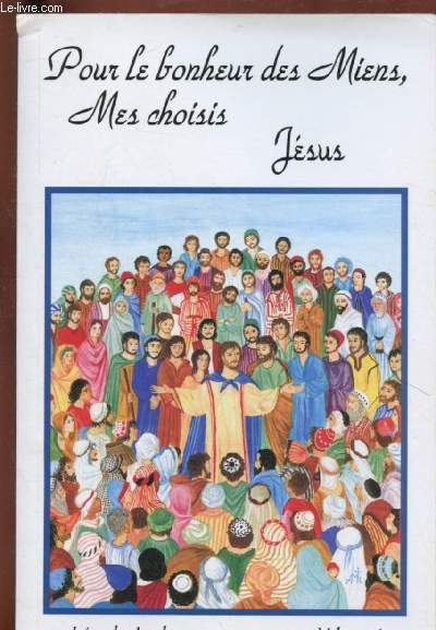 POUR LE BONHEUR DES MIENS, MES CHOISIS- JESUS : ENTRETIENS SPIRITUELS