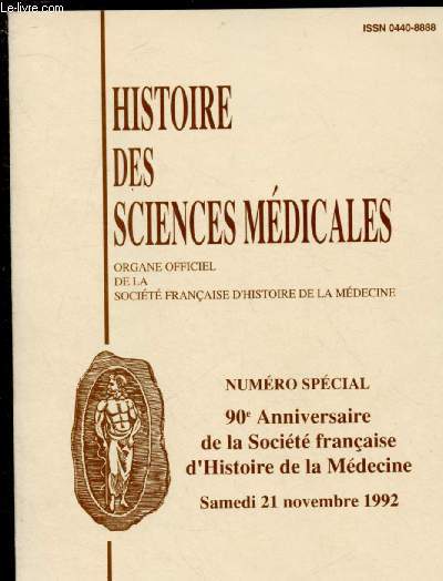 N3 - TOME XXVII - 1993 / HISTOIRE DES SCIENCES MEDICALES - NSPECIAL - 90E ANNIVERSAIRE DE LA SOCIETE FRANCAISE D'HISTOIRE DE LA MEDECINE - SAMEDI 21 NOV 1992 : Raphal Blanchard, par le Pr Andr Cornet - L'oeuvre historique de Gilbert Ballet, etc