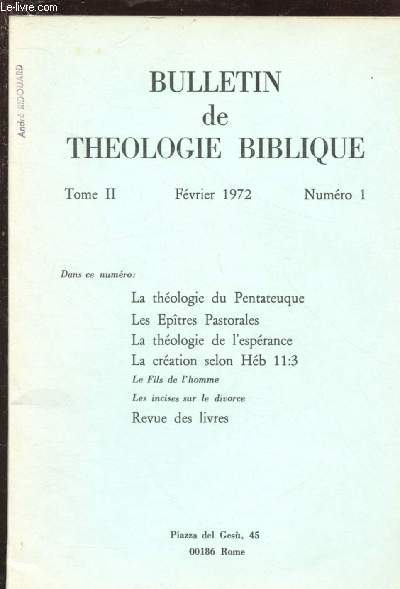 TOME II - N1 - FEV 1972 : BULLETIN DE THEOLOGIE BIBLIQUE : La thologie du Pentateuque - Les Eptres Pastorales - La thologie de l'esprance -etc.