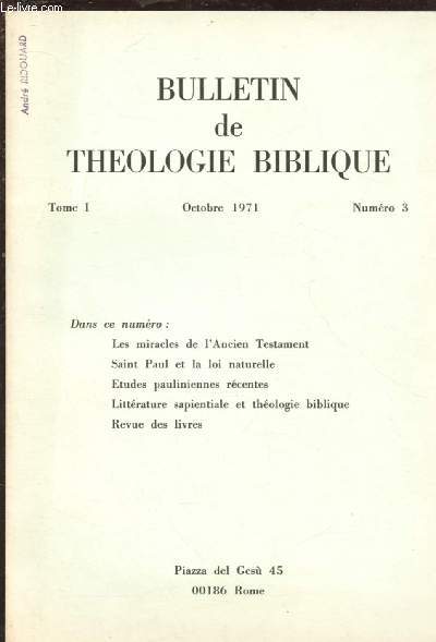 TOME I - N3 - OCT 1971 : BULLETIN DE THEOLOGIE BIBLIQUE : Les miracles de l'Ancien Testament - Saint Paul et la loi naturelle - Etudes paulinnennes rcentes -etc.
