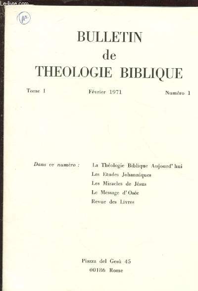 TOME I - N1 - FEV 1971 : BULLETIN DE THEOLOGIE BIBLIQUE : La thologie biblique aujourd'hui - Les Etudes Johanniques - Les Miracles de Jsus -etc.
