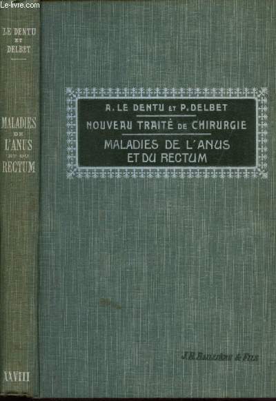 TOME XXVIII - MALADIE DE L'ANUS ET DU RECTUM - NOUVEAU TRAITE DE CHIRURGIE (clinique et opratoire)
