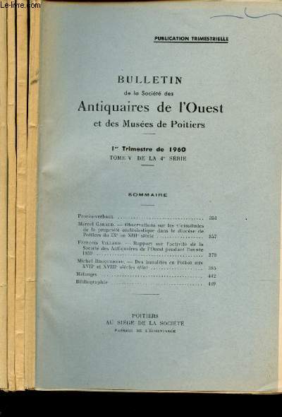 ANNEE 1960 COMPLETE - BULLETIN DE LA SOCIETE DES ANTIQUAIRES DE L'OUEST ET DES MUSEES DE POITIERS : 4 VOLUMES - 1er,2e,3e et 4e trimestre 1960 - Tome V - 4me srie