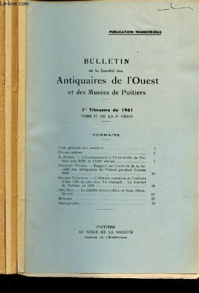 ANNEE 1961 COMPLETE - BULLETIN DE LA SOCIETE DES ANTIQUAIRES DE L'OUEST ET DES MUSEES DE POITIERS : 4 VOLUMES - 1er,2e,3e et 4e trimestre 1961 - Tome VI - 4me srie
