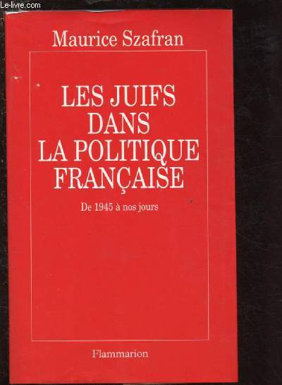 LES JUIFS DANS LA POLITIQUE FRANCAISE : DE 1945 A NOS JOURS