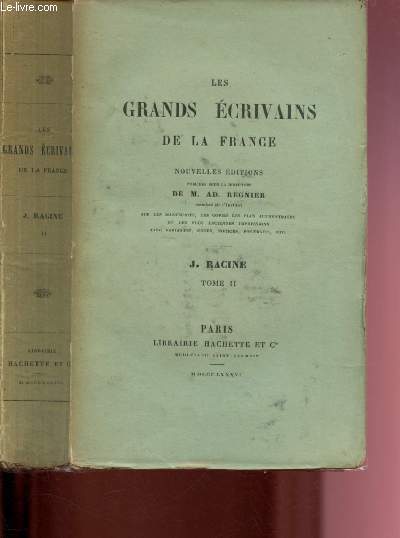 TOME II - LES GRANDS ECRIVAINS DE LA FRANCE : J. RACINE : ANDROMAQUE + LES PALIDERUS + BRITANNICUS + BERENICE+ BAJAZET