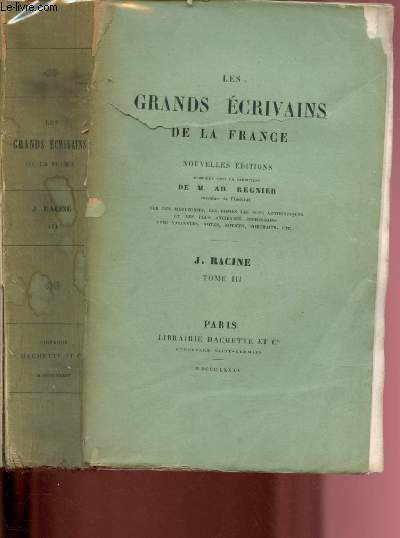 TOME III - LES GRANDS ECRIVAINS DE LA FRANCE : J. RACINE : MITHRIDATE - IPHIGENIE - PHEDRE - ESTHER - ATHALIE.