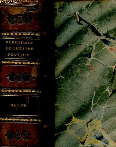 TOME IV- REPERTOIRE DU THEATRE FRANACIS : OEUVRES DE J. RACINE : Les Frres ennemis - Alexandre - Andromaque - Les Plaideurs - Britannicus - Brnice - Bajazet - Mithridate - Iphignie - Phdre - Esther - Athalie.