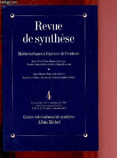 N4 - OCTOBRE-DECEMBRE 1998 - T.119 - SERIE GENERALE / REVUE DE SYNTHESE : MATHEMATIQUE A L'EPREUVE DE L'ECRITURE : La rflexion benthamienne sur les mathmatiques, par J-P Clro - L'histoire des mathmatiques de l'Antiquit, par Maurice Caveing - Peirce