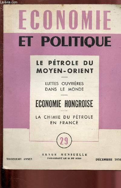 N29 - DECEMBRE 1956 - TROISIEME ANNEE / ECONOMIE ET POLITIQUE : Le ptrole du Moyen-Orient - Luttes ouvrires dans le monde - Economie hongroise - La chimie du ptrole en France.