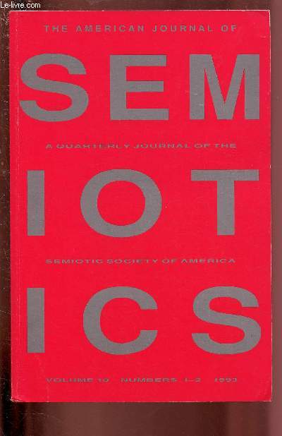 VOL 10 - NOS 1-2 1993 : THE AMERICAN JOURNAL OF SEMIOTICS : Catholicism an a Sign System, par Benedict Ashley - The Fuzzy Logic of Religious Discourse, par Michael Raposa - Chinese Communism : Cmmunity and the Problem L'objet a or Revenant,etc.