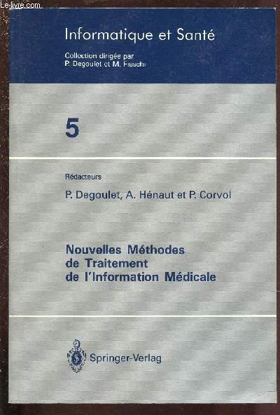 NOUVELLES METHODES DE TRAITEMENT DE L'INFORMATION MEDICALE / INFORMATIQUE ET SANTE N5 : Modlisation des donnes et conniassances mdicales / Aide  la dcision mdicale / Traitement informatique du langage mdical,etc