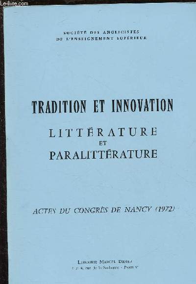 TRADITION ET INNOVATION :LITTERATURE ET PARALITTERATURE - ACTES DU CONGRES DE NANCY (1972)