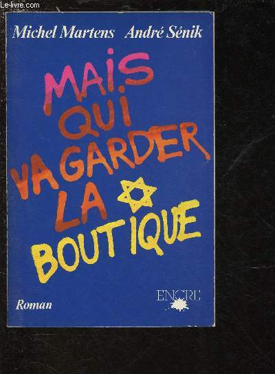 MAIS QUI VA GARDER LA BOUTIQUE : LES AVENTURES DE SIMON ET NATHAN, DEUX PETITS JUIFS DE CINQUANTE ANS DANS L'APRES MAI 68