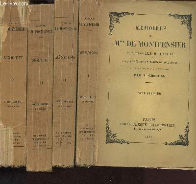 MEMOIRES DE Mlle DE MONTPENSIER - TOME I,II ,III ET IV - 4 VOLUMES / Collationnes sur le manuscrit autographe avec notes biographiques et historiques par A. Chruel