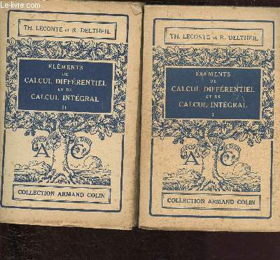 ELEMENTS DE CALCUL DIFFERENTIEL ET DE CALCUL INTEGRAL - TOMES I ET II / COLLECTION ARMAND COLIN