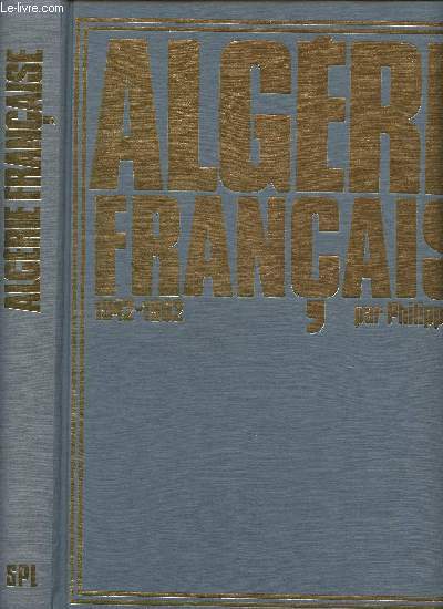 ALGERIE FRANCAISE : 1942-1962