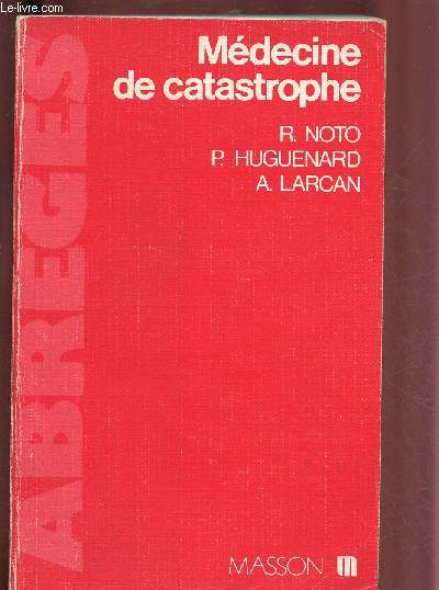 MEDECINE DE CATASTROPHE : Evnement ou catastrophe : Dfinition et consquence - Organisation des secours - Organisation matrielle - Technique de secours et de soins - Soins sur le terrain -etc.