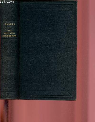 DE LA MERE MARIE ARSENE - DEUXIME SUPERIEURE GENERALE DES SOEURS DE LA PRESENTATION DE MARIE : LIVRE PREMIER, DEUXIEME ET TROISIEME EN 1 SEUL VOLUME