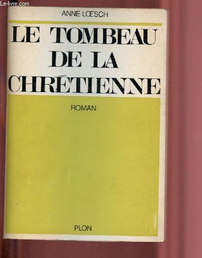 LE TOMBEAU DE LA CHRETIENNE - ROMAN