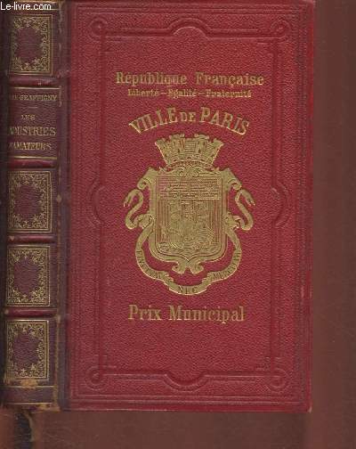 LES INDUSTRIES D'AMATEURS : LE PAPIER ET LA TOILE - LA TERRE, LA CIRE, LE VERRE ET LA PORCELAINE - LE BOIS - LES METAUX