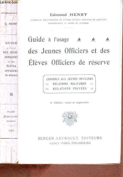 GUIDE A L'USAGE DES JEUNES OFFICIERS ET DES ELEVES OFFICIERS DE RESERVE - CONSEILS AUX JEUNES OFFICIERS - RELATIONS MILITAIRES - RELATIONS PRIVEES