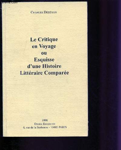 LE CRITIQUE EN VOYAGE OU ESQUISSE D'UNE HISTOIRE LITTERAIRE COMPAREE