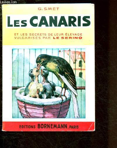 LES CANARIS ET LES SECRETS DE LEUR ELEVAGE VURGARISES PAR LE SERINO