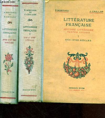 LITTERATURE FRANCAISE : HISTOIRE LITERRAIRE, TEXTES CHOISIS - TOME I : XVIe- XVIIe SIECLES ET TOME II : XVIIIe - XIXe - XXe SIECLES - 2 VOLUMES