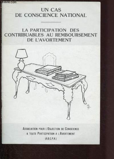 LA PARTICIPATION DES CONTRIBUABLES AU REMBOURSEMENT DE L'AVORTEMENT / UN CAS DE CONSCIENCE NATIONAL