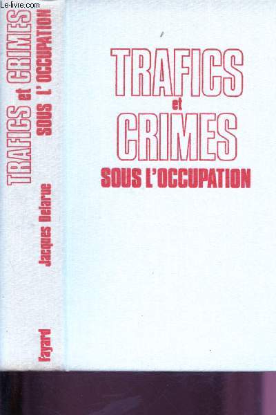TRAFICS ET CRIMES SOUS L'OCCUPATION