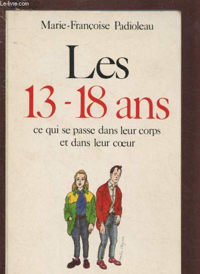 LES 13-18 ANS : CE QUI SE PASSE DANS LEUR CORPS ET DANS LEUR COEUR