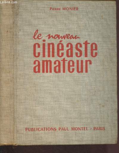 LE NOUVEAU CINEASTE AMATEUR : TECHNIQUE, PRATIQUE, ESTHETIQUE