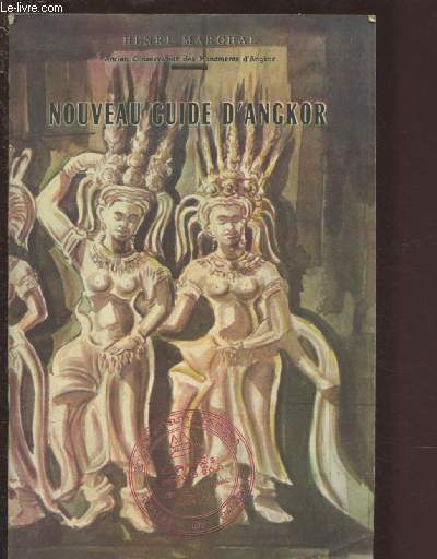 NOUVEAU GUIDE D'ANGKOR : Historique du peuple Khmer - Architecture et dcoration - Grandes poques de l'art Khmer - Monuments principaux Angkor Vat -etc.