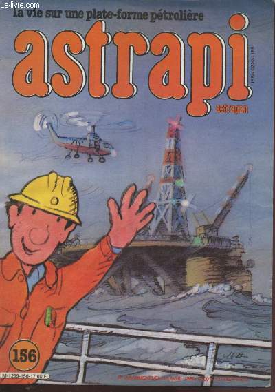 N156 - 15 AVRIL 1985 - ASTRAPI - ASTRAPAN : LA VIE SUR UNE PLATE-FORME PETROLIERE : Le chat sur un arbe perch - Attaque  Ithaque - La vie de Soeur Emmanuelle (histoire vraie) - Journal de bord de Louis, sur une plate-forme de forage,etc.