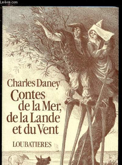 CONTES DE LA MER, DE LA LANDE ET DU VENT :Le naufrage de Porte-en Flot, capitaine Horloncourt - La barque aux forbans - Le trs beau cadeau de Fanchette - Le crabe et la crevette - Plagiat, sur un souvenir de Prvert,etc.