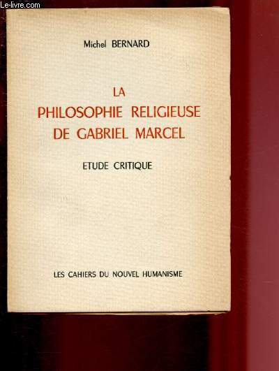 LA PHILOSOPHIE RELIGIEUSE DE GABRIEL MARCEL - ETUDE CRITIQUE