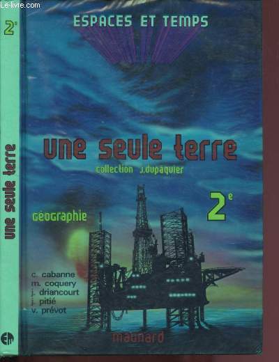 UNE SEULE TERRE - 2e - GEOGRAPHIE GENERALE -NOUVEAUX PROGRAMME 1981 / ESPACES ET TEMPS / COLLECTION J. DUPAQUIER - V. PREVOT