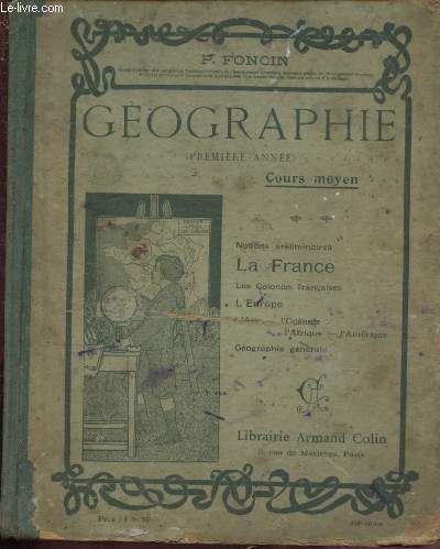 GEOGRAPHIE (PREMIERE ANNEE) - COURS MOYEN : NOTIONS PRELIMINAIRES - LA FRANCE - LES COLONIES FRANCAISES - L'ASIE ET L'OCEANIE - L'AFRIQUE - L'AMERIQUE - GEOGRAPHIE GENERALE