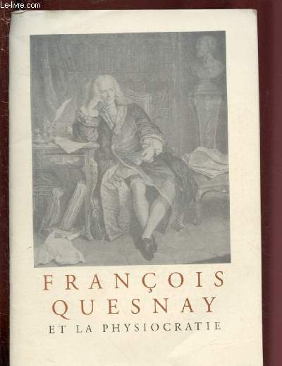 FRANCOIS QUESNAY ET LA PHYSIOCRATIE - A select list of books and manuscripts offered for sale on the occasion on the three-hundredth anniversary of Quesnay's birth by Bernard Quaritch.