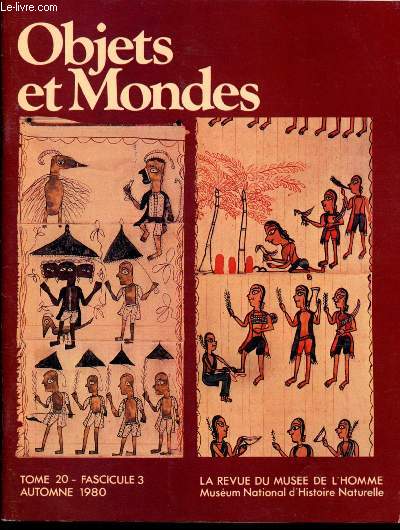 TOME 20 - FASCICULE 3 - AUTOMNE 1980/ REVUE DU MUSEE DE L'HOMME - OBJETS ET MONDES : Chez les Bochiman : la lutte pour l'existence. Outils et techniques de chasse,par Carlos Valiente-Noailles - Rouleaux peints des chitrakars,etc.