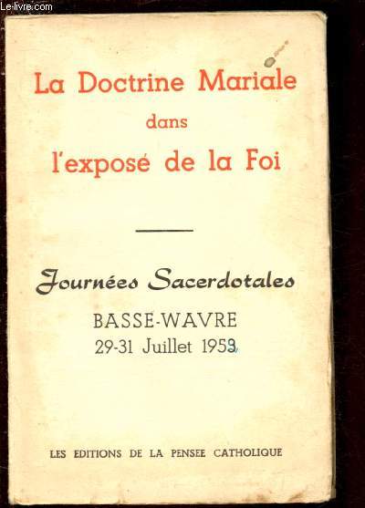 LA DOCTRINE MARIALE DANS L'EXPOSE DE LA FOI / JOURNEES SACERDOTALES BASSE-WAVRE 29-31 JUILLET 1953