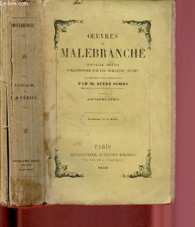 OEUVRES DE MALEBRANCHE - NOUVELLE EDITION COLLATIONEE SUR LES MEILLEURS TEXTES prcde d'une introduction par M. Jules Simon - Deuxime srie ( Recherche de la vrit) : Des sens - de l'imagination - de la communication contagieuse des imaginations ...