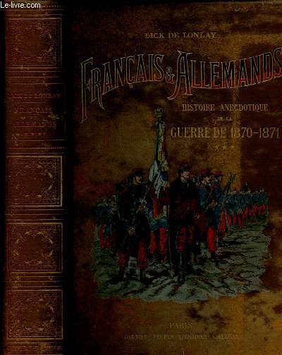TOME III / FRANCAIS & ALLEMANDS : HISTOIRE ANEDOTIQUE DE LA GUERRE DE 1870-1871