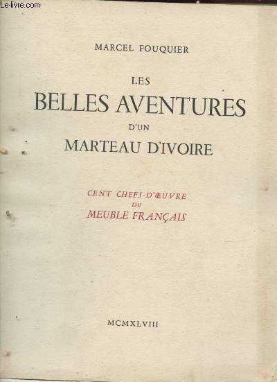LES BELLES AVENTURES D'UN MARTEAU D'IVOIRE : CENT CHEFS-D'OEUVRE DU MEUBLE FRANCAIS / EXEMPLAIRE N1353/2000 sur vlin. - 20 PAGES EN PARTIE MANQUANTE -