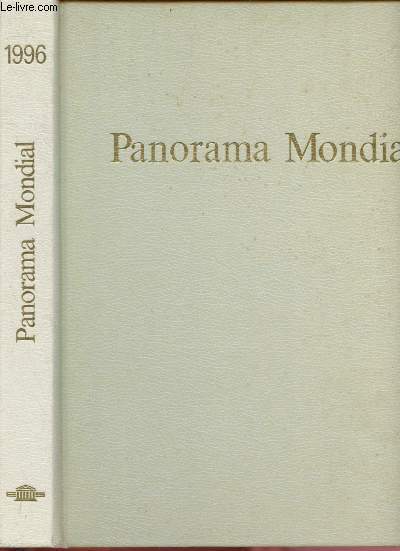 1996 - PANORAMA MONDIAL - ENCYCLOPEDIE PERMANENTE : La terrible misre des rfugis du Rwanda - Pour un nomadisme culturel - Le Proche-Orient  l'heure isralienne,etc.