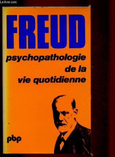 PSYCHOPATHOLOGIE DE LA VIE QUOTIDIENNE / COLLECTION 